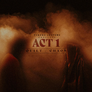 ACT 1: Quiet / Chaos by Takers Leavers