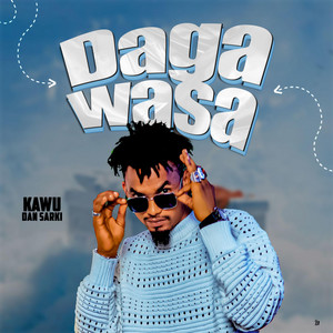 Kawu Dan Sarki - Daga Wasa