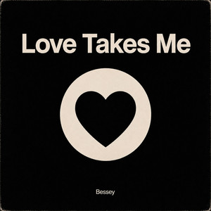 Love Takes Me - Radio Edit by Bessey