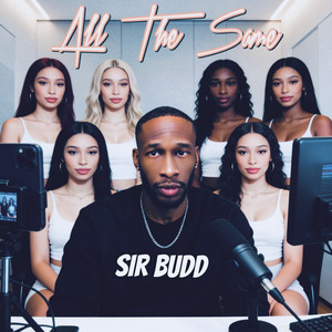 All The Same by Sir Budd