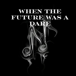 Blue Sera - When the Future Was a Dare