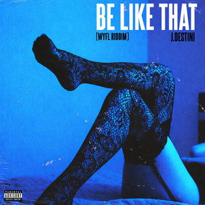 J.Destini - Be Like That (WYFL RIDDIM)