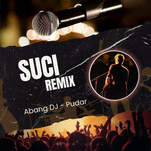 Suci - Remix by Abang DJ, Pudar