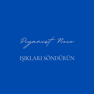 Işıkları Söndürün by Piyanist Neco