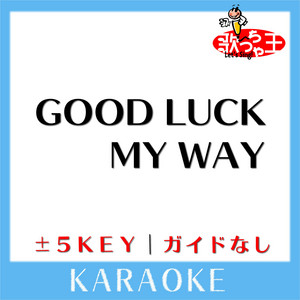 GOOD LUCK MY WAY (原曲歌手:L'Arc～en～Ciel) - song and lyrics by