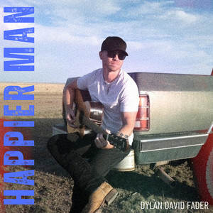Happier Man by Dylan David Fader