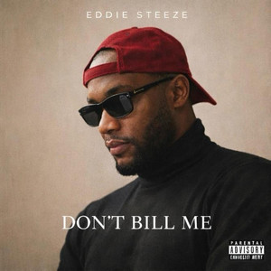 Don’t Bill Me by Eddie Steeze