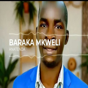 Baraka mkweli - ANATENDA
