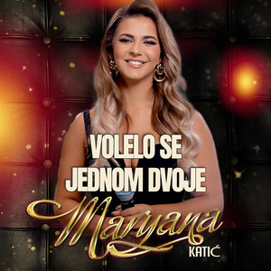 Maryana Katic - Volelo se jednom dvoje