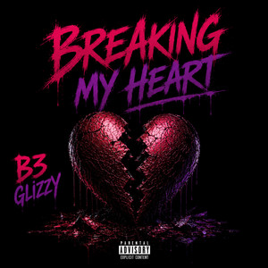 Breaking my heart by B3 Glizzy, 88thagang