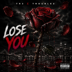 Lose You by TR3, Troublez