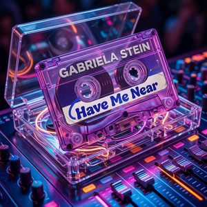 Have Me Near by Gabriela Stein