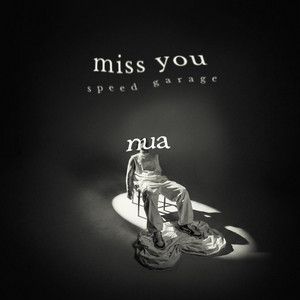 Miss You (Speed Garage) by nua