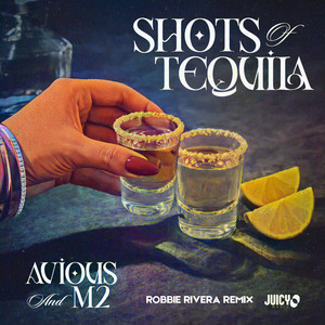 Shots of Tequila - Robbie Rivera Remix by Avious, M2, Robbie Rivera