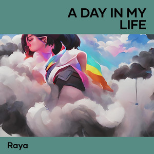 A Day in My Life by Raya