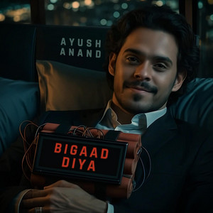 Bigaad Diya by Ayush Anand