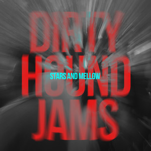 Stars and Mellow — Dirty Hound Jams