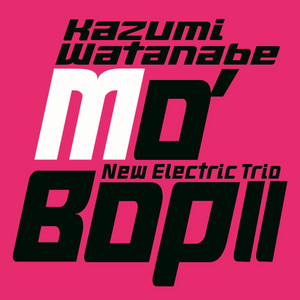 渡辺香津美ニューエレクトリックトリオ／『MO' BOP』紙ジャケット仕様ＣＤ Mo' Bop - Album by Kazumi Watanabe New Electric Trio | Spotify