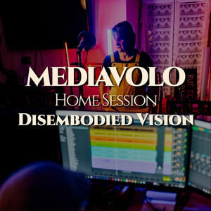 Disembodied Vision (Home Session)