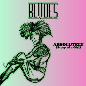Absolutely (Story of a Girl) by BLVDES