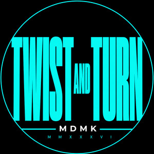 TWIST AND TURN by MDMK