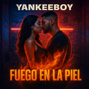 Fuego En La Piel by YankeeBoy
