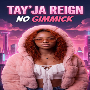 Tay'Ja Reign - NO GIMMICK