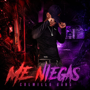 ME NIEGAS by Bonitillos Music, Colmillo Gang
