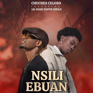 Chuches Celoso - Nsili Ebuan (feat. Lil marc super chulo)