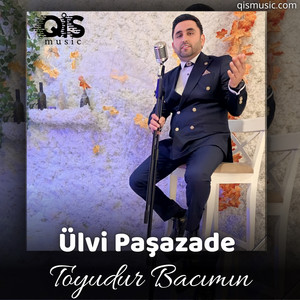 Ülvi Paşazade - Toyudur Bacımın