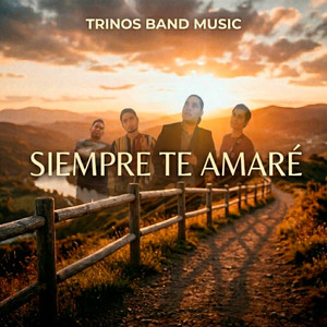Siempre te amaré by TRINOS BAND MUSIC