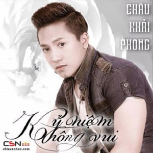Châu Khải Phong - Kỷ Niệm Không Vui