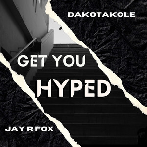 Get You Hyped by iAmDakotaKole, Jay R Fox