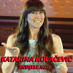 Katarina Kovacevic - Anđele Moj