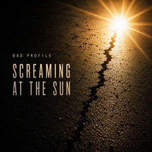 Screaming At The Sun by Bad Profile