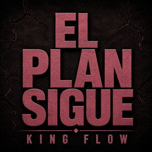 EL PLAN SIGUE by KING FLOW