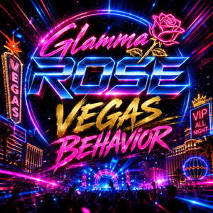 Vegas Behavior by Glamma Rose