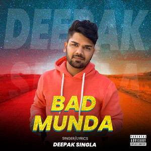 Deepak Singla - Bad Munda