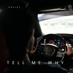 Tell Me Why by Preist