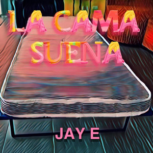 LA CAMA SUENA by Jay E