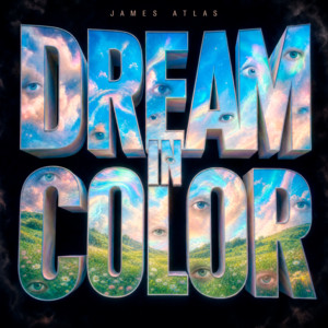 Dream in Color by James Atlas