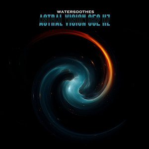 Astral Vision 852 Hz by Watersoothes