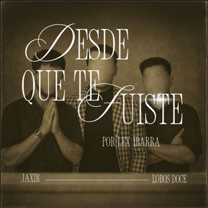 Desde Que Te Fuiste