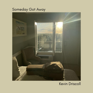 Someday Got Away by Kevin Driscoll