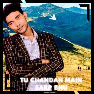 Tu Chandan Main Sarp Bnu by Sandeep Chandel