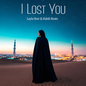 Habib Beats & Layla Noir - I Lost You