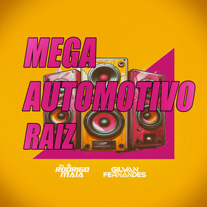 MEGA AUTOMOTIVO RAIZ 2026 by Dj Gilvan Fernandes, Dj Rodrigo Maia