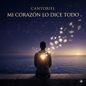 Mi Corazón lo dice todo by Cantoriel