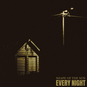 Every Night by Shape of the Sun