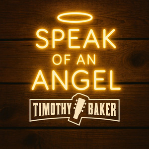 Speak of an Angel by Timothy Baker